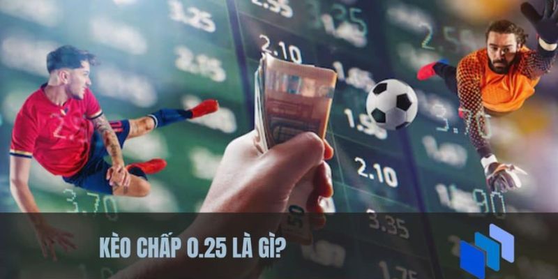 Khái niệm kèo chấp 0.25