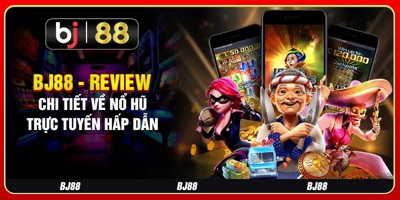 Khái niệm nổ hũ BJ88