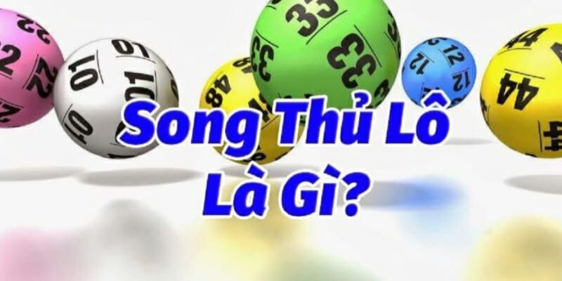 Giới thiệu đến newbie đôi nét về song thủ lô là gì