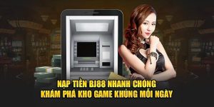 Lưu ý cần bỏ túi khi thực hiện giao dịch gửi tiền vào BJ88