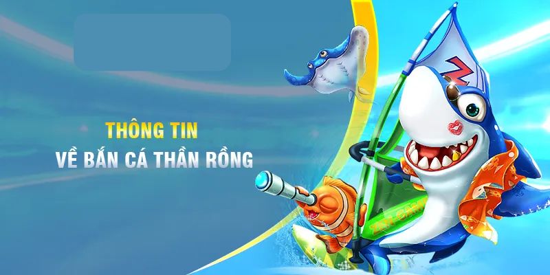Thông tin về game bắn cá rồng tại BJ88